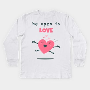 Be open to love Kids Long Sleeve T-Shirt